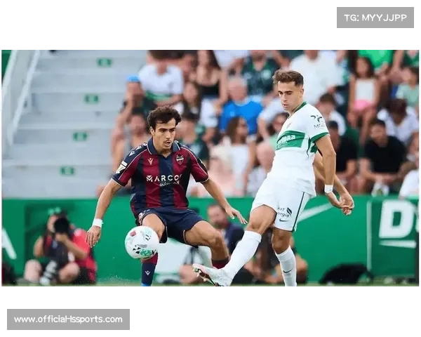 莱万特保级战意成关键,主场有望从埃尔切抢分 莱万特保级战意成关键,主场有望从埃尔切抢分